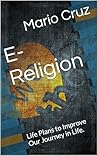 E-Religion: Life Plans to Improve Our Journey in Life.