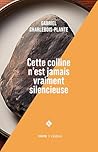 Cette colline n'est jamais vraiment silencieuse (French Edition)