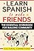 Workbook: Learn Spanish to Make Friends (Learn Spanish to be your most Successful Self)