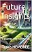 Future Insights : A Journey into Tomorrow