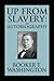 Up from Slavery: An Autobiography by Booker T. Washington (Annotated) Edition