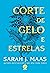 Corte de Gelo e Estrelas (Corte de Espinhos e Rosas, #3.5)