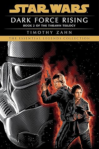 Dark Force Rising: Star Wars Legends (The Thrawn Trilogy) (Star Wars: The Thrawn Trilogy Book 2)
