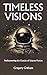 Timeless Visions by Gregory Graham
