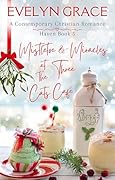 Mistletoe And Miracles at the Three Cats Café: A Contemporary Christian Romance