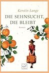 Die Sehnsucht, die bleibt (Portugiesische Schicksalsjahre, #1) Die Sehnsucht, die bleibt (Portugiesische Schicksalsjahre, #1)