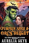 Pumpkin Spice & Orc's Delight: A Cozy Monster Romance