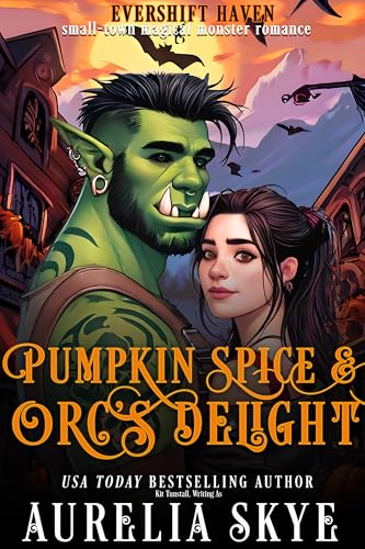 Pumpkin Spice & Orc's Delight: A Cozy Monster Romance (Evershift Haven Book 1)