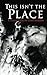 This Isn't the Place: A Collection of Utah Horror