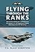 Flying through the Ranks: The Extraordinary Experiences of Airmen to Air Marshals from the Cold War to the Gulf