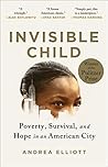 Invisible Child: Poverty, Survival & Hope in an American City Invisible Child: Poverty, Survival & Hope in an American City