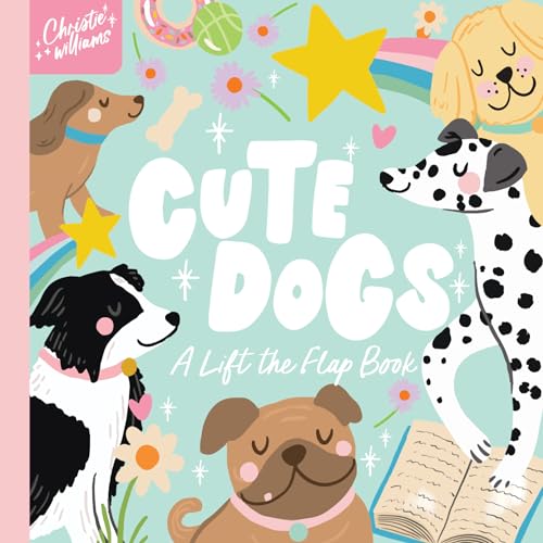 Cute Dogs (Christie Williams: Lift the Flap)