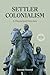 Settler Colonialism: A Theoretical Overview (Cambridge Imperial and Post-Colonial Studies)