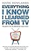 Everything I Know I Learned from TV: Philosophy for the Unrepentant Couch Potato