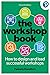 The Workshop Book
