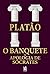 O Banquete e Apologia de Sócrates by Platão