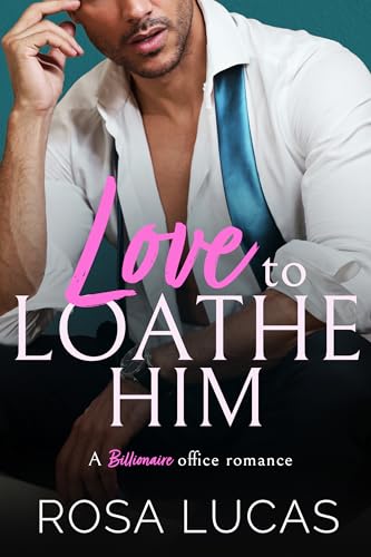 Love to Loathe Him (Billionaire Brits, #1)