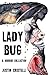 Lady Bug: A Horror Collection