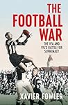Football War: The VFA and VFL's Battle for Supremacy 1930-1949