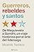 Guerreros, rebeldes y santo...