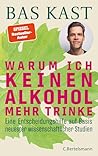 Warum ich keinen Alkohol mehr trinke by Bas Kast