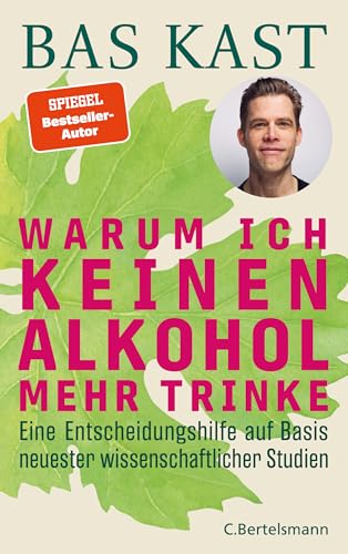 Warum ich keinen Alkohol mehr trinke: Eine Entscheidungshilfe auf Basis neuester wissenschaftlicher Studien (Kindle Edition)