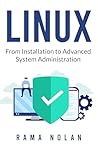 Linux: From Installation to Advanced System Administration: Ubuntu (Computer Programming Book 9)