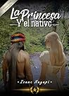 La princesa y el nativo (Colección Dorada Editorial c.a) by Isaac Nayapi La princesa y el nativo (Colección Dorada Editorial c.a) by Isaac Nayapi