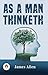 As a Man Thinketh
