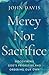 Mercy Not Sacrifice: Discovering God's Priorities and Ordering Our Own