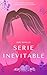 SERIE INEVITABLE: ¿Y si par...
