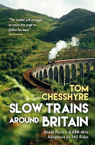 Slow Trains Around Britain: Notes from a 4,088-Mile Adventure on 143 Rides (Kindle Edition)