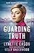 Guarding Truth An Elite Guardians Novel (Elite Guardians Savannah Book 3) by Kelly Underwood