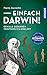 Einfach Darwin!: Geniale Ge...