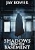 Shadows from the Basement by bower