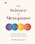 The Science of Menopause: U...