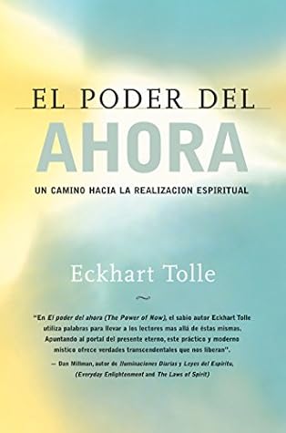 El poder del ahora / The Power of Now: Un camino hacia la realizacion espiritual / A Guide to Spiritual Enlightenment (Spanish Edition)