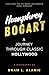 Humphrey Bogart Biography: ...
