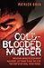 Cold Blooded Murder - When Pearl Gamble Rejected Robert McGladdery, Lust Turned to Rage. This is the True Story of Her Cruel, Vicious Murder
