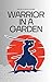 Warrior in a Garden: Master...