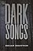 Dark Songs