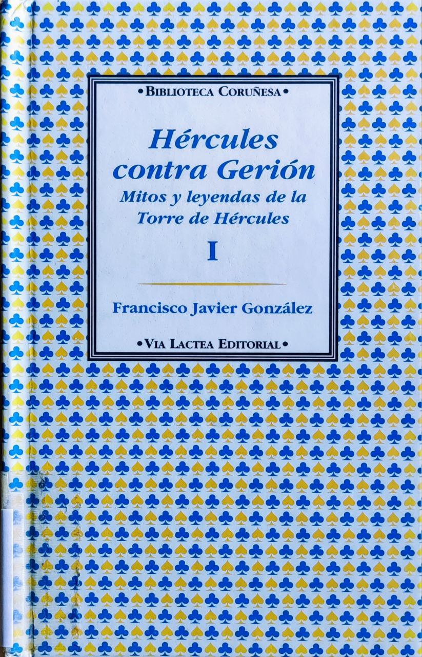 Hércules contra Gerión : Mitos y leyendas de la Torre de Hércules. I (Hardcover)