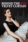 Behind the Red Velvet Curtain: An American Ballerina in Russia
