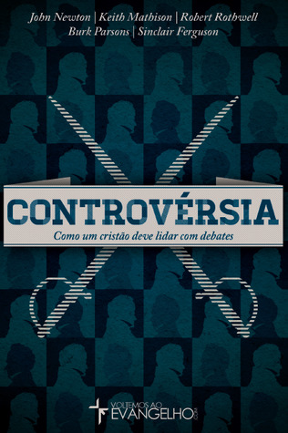 Controvérsia: Como um cristão deve lidar com debates