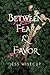 Between Fear and Favor (The Divine Between Series)