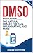 DMSO: The Natural Healer for Pain, Inflammation, and More: Dimethyl Sulfoxide Books