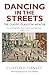 Dancing in the Streets: The...