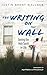 The Writing on the Wall by Justin Brent Wallace