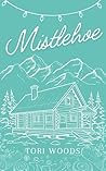 Mistlehoe by Tori  Woods