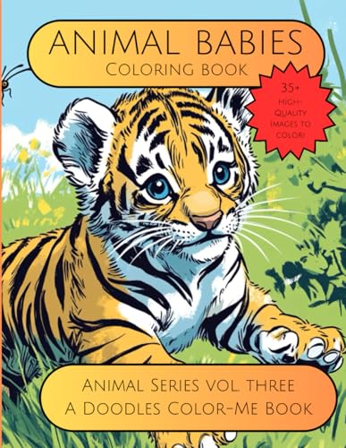 Animal Babies - A Doodles Color-Me Book: Animal Series Volume Three (Animal Series - Doodles Color-Me Books)